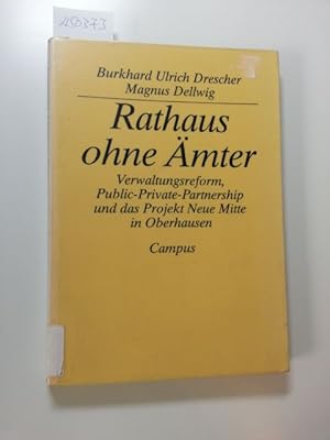 Seller image for Rathaus ohne mter : Verwaltungsreform, Public-Private-Partnership und das Projekt Neue Mitte in Oberhausen for sale by Gebrauchtbcherlogistik  H.J. Lauterbach