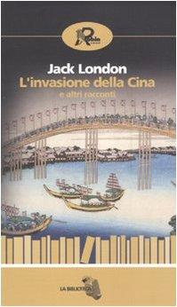 L'invasione della Cina e altri Racconti