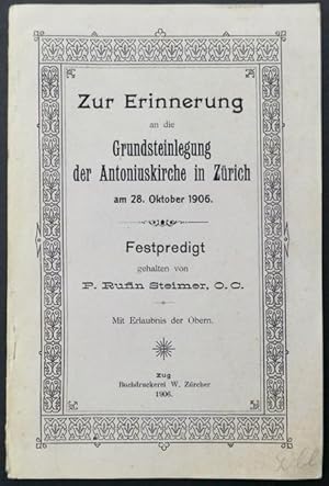 Imagen del vendedor de Zur Erinnerung an die Grundsteinlegung der Antoniuskirche in Zrich am 28. Oktober 1906. Festpredigt gehalten von P. Rufin Steimer O. C. a la venta por Franz Khne Antiquariat und Kunsthandel