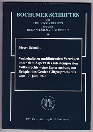 Seller image for Vorbehalte zu multilateralen Vertrgen unter dem Aspekt des intertemporalen Vlkerrechts   eine Untersuchung am Beispiel des Genfer Giftgasprotokolls vom 17. Juni 1925. Bochumer Schriften zur Friedenssicherung und zum Humanitren Vlkerrecht Band 9 for sale by GAENSAN Versandantiquariat