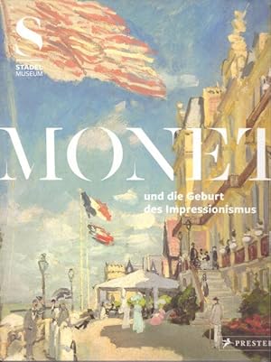 Bild des Verkufers fr 8 Titel / 1. Monet und die Geburt des Impressionismus [anlsslich der Ausstellung Stdel Museum, Frankfurt am Main, 11. Mrz - 21. Juni 2015] zum Verkauf von ANTIQUARIAT H. EPPLER