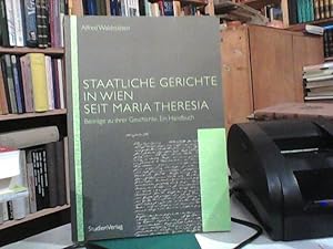 Staatliche Gerichte in Wien seit Maria Theresia. Beiträge zu ihrer Geschichte. Ein Handbuch.