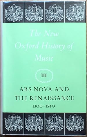 The New Oxford History of Music Volume III: Ars Nova and the Renaissance 1300-1540