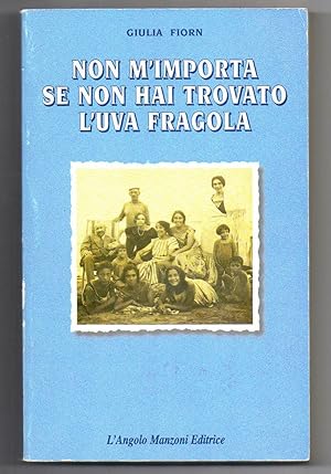 Immagine del venditore per Non m'importa se non hai trovato l'uva fragola venduto da Libreria Oltre il Catalogo