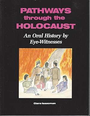 Pathways Through the Holocaust An Oral History by Eye-Witnesses ** Signed **