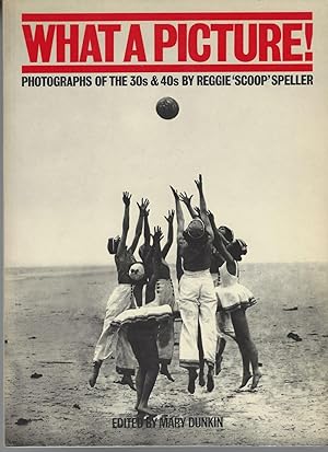 What a Picture Photographs of the 30's and 40's (Scoop Speller)