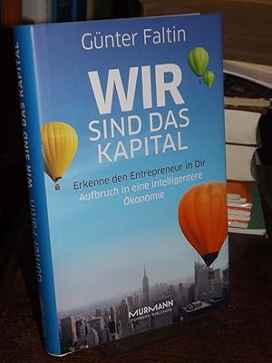 Bild des Verkufers fr Wir sind das Kapital. Erkenne den Entrepreneur in Dir. Aufbruch in eine intelligentere konomie. zum Verkauf von Altstadt-Antiquariat Nowicki-Hecht UG