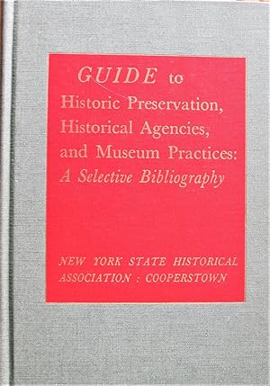 Guide to Historic Preservation, Historical Agencies, and Museum Practices: A Selective Bibliography