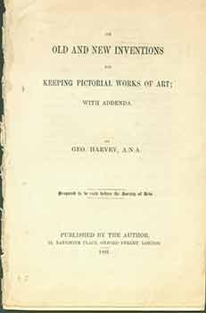 On old and new inventions for keeping pictorial works of art: with addenda: prepared to be read b...