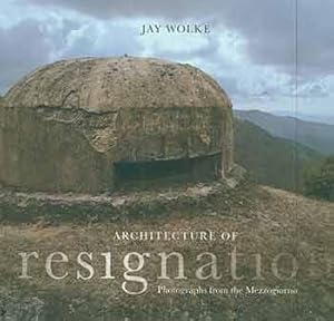 Seller image for Architecture of Resignation: Photographs from the Mezzogiorno. First Edition. for sale by Wittenborn Art Books