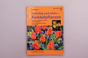 VIELSEITIG UND SCHÖN - ZWIEBELPFLANZEN. Die besten Frühlings-, Sommer- und Herbstblüher; Extra: S...