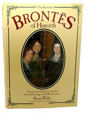Seller image for THE ILLUSTRATED BRONTES OF HAWORTH Scenes and Characters from the Lives and Writings of the Bronte Sisters for sale by Rare Book Cellar