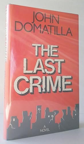 Imagen del vendedor de The Last Crime: A Novel by John Domatilla (First Edition) a la venta por Heartwood Books and Art