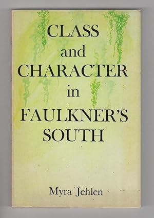 Immagine del venditore per Class and Character in Faulkner's South by Myra Jehlen venduto da Heartwood Books and Art