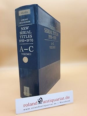 Bild des Verkufers fr New Serial Titles - A Union List of Serials Commencing Publication after December 31, 1949 1950-1970 Cumulative, A-C, Volume I zum Verkauf von Roland Antiquariat UG haftungsbeschrnkt