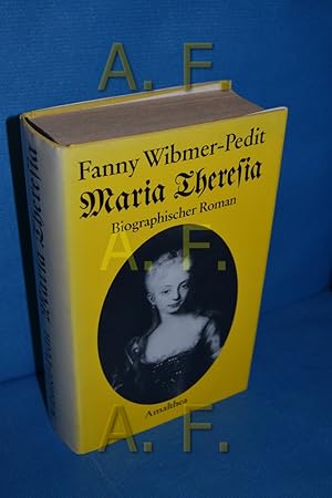 Bild des Verkufers fr Maria Theresia : biogr. Roman Fanny Wibmer-Pedit zum Verkauf von Antiquarische Fundgrube e.U.