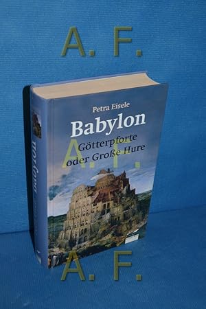 Bild des Verkufers fr Babylon : Gtterpforte oder Groe Hure Petra Eisele zum Verkauf von Antiquarische Fundgrube e.U.