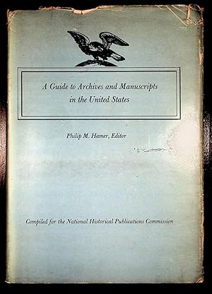 Image du vendeur pour A GUIDE to the ARCHIVES and MANUSCRIPTS in the UNITED STATES Compiled for the National Historical Publications Commission mis en vente par Quiet Friends  IOBA