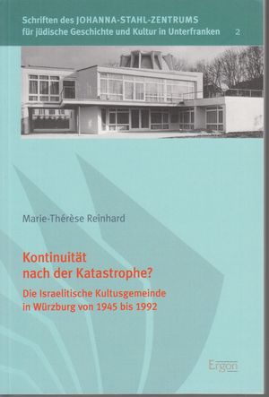 Image du vendeur pour Kontinuitt nach der Katastrophe? : die Israelitische Kultusgemeinde in Wrzburg von 1945 bis 1992. Johanna-Stahl-Zentrum fr Jdische Geschichte und Kultur in Unterfranken: Schriften des Johanna-Stahl-Zentrums fr Jdische Geschichte und Kultur in Unterfranken ; Band 2. mis en vente par Fundus-Online GbR Borkert Schwarz Zerfa