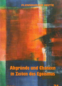 Image du vendeur pour Abgrnde und Chancen in Zeiten des Egoismus. Flensburger Hefte ; 74. mis en vente par Fundus-Online GbR Borkert Schwarz Zerfa
