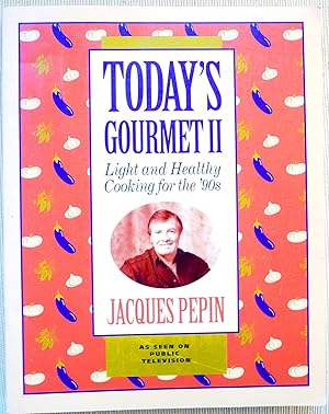 Today's gourmet II: Light and healthy cooking for the '90s (Jacques Pepin's Today's Gourmet)