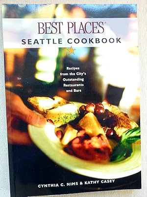 Seller image for Best Places Seattle Cookbook: Recipes from the City's Outstanding Restaurants and Bars for sale by Timbuktu Books