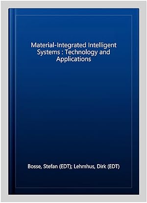 Bild des Verk�ufers f�r Material-Integrated Intelligent Systems : Technology and Applications zum Verkauf von GreatBookPrices