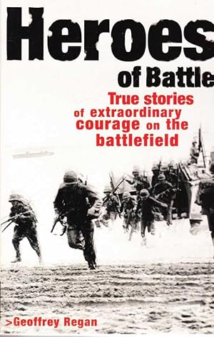 Seller image for Heroes of Battle: True Stories of Extraordinary Courage on the Battlefield for sale by Leura Books