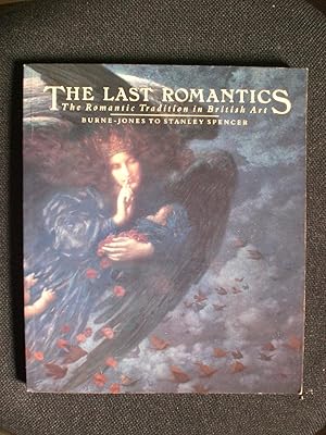 Imagen del vendedor de The Last Romantics - The Romantic Tradition in British Art - Burne-Jones to Stanley Spencer a la venta por Black Box Books