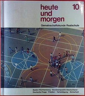 Imagen del vendedor de Heute und morgen, Band 10. Gemeinschaftskunde Realschule. Baden Wrttemberg - Bundesrepublik Deutschland. Deutsche Frage - Frieden - Verteidigung - Sicherheit. a la venta por biblion2