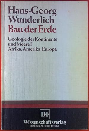 Bild des Verkufers fr Bau der Erde. Geologie der Kontinente und Meere I. Afrika, Amerika, Europa. zum Verkauf von biblion2