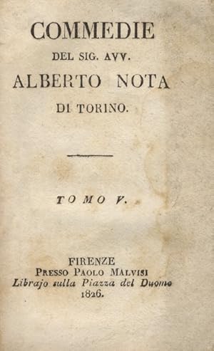 Commedie del Sig. Avv. Alberto Nota di Torino. Tomi V, VI, VI. (I litiganti, Il nuovo ricco - L'a...