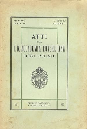 Atti della I.R. Accademia Roveretana degli Agiati. Anno accademico CLXIV. Serie IV - Volume I.