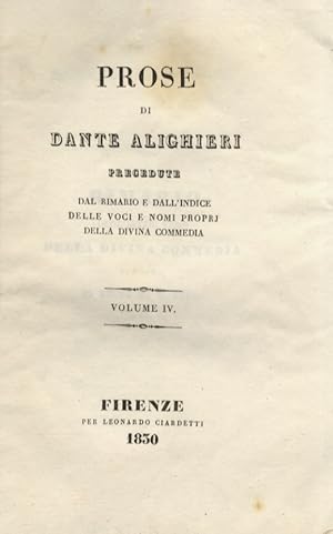 Prose. Precedute dal rimario e dall'indice delle voci e nomi propri della Divina Commedia. Volume...