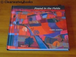 Image du vendeur pour Found in the Fields (and Other Places) (SIGNED) mis en vente par Clearwater Books