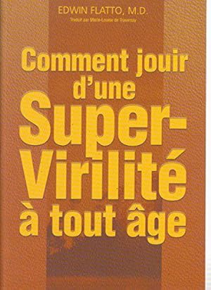 Bild des Verkufers fr Comment jouir d'une super-virilit  tout ge zum Verkauf von JLG_livres anciens et modernes