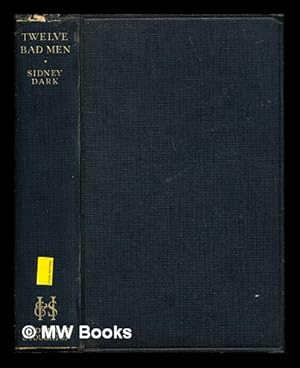 Seller image for Twelve bad men / by Sidney Dark for sale by MW Books