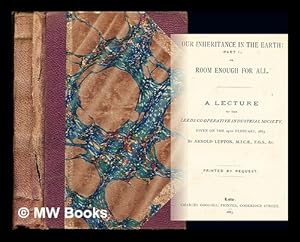 Seller image for Collected Political Pamphlets: Our Inheritance in the Earth: (Part I) or, Room enough for all: a lecture; Visit to Leeds of the Rt. Hon. W.E. Gladstone, Prime Minister, October 6th, 7th, and 8th, 1881: his Speeches on Free Trade; The Redistribution of Political Power; Pamphlets; The Life and Labours of the late Joseph Livesey and a Lesson to be learnt from it; What Lord Beaconsfield has Done; A Popular Review of Politcal Work during the Reign of Queen Victoria; for sale by MW Books