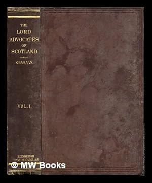 Seller image for The Lord Advocates of Scotland : from the close of the fifteenth century to the passing of the Reform Bill By George W. T. Omond Advocate: vol. 1 for sale by MW Books