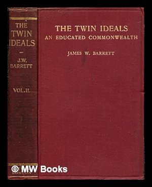 Seller image for The twin ideals : an educated commonwealth. Vol. 2 / James W. Barrett for sale by MW Books