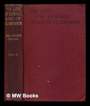 Image du vendeur pour The life of Edward Earl of Clarendon, Lord High Chancellor of England / by Sir Henry Craik mis en vente par MW Books