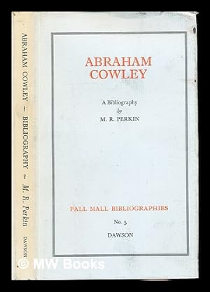 Seller image for Abraham Cowley : a bibliography / by M.R. Perkin for sale by MW Books