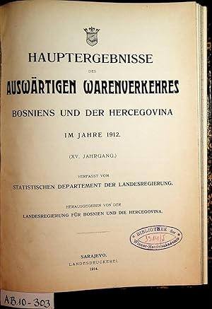 BOSNIEN- Hauptergebnisse des auswärtigen Warenverkehres Bosniens und der Hercegovina im Jahre 191...