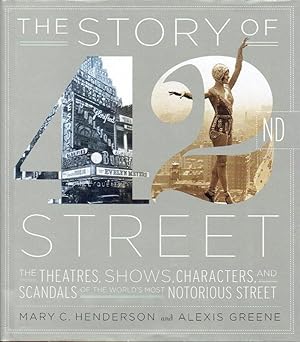 Bild des Verkufers fr The Story of 42nd Street, The: The Theatres, Shows, Characters, and Scandals of the World's Most Notorious Street zum Verkauf von Godley Books