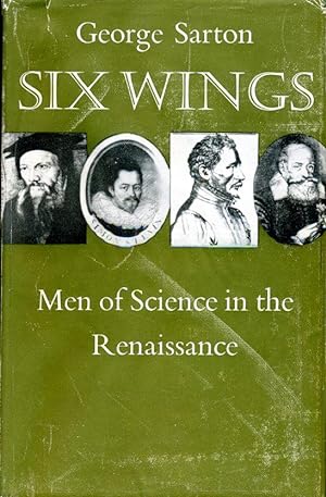 Six Wings : Men of Science in the Renaissance