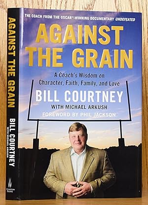 Against the Grain: A Coach's Wisdom on Character, Faith, and Love