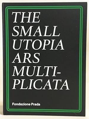 The Small Utopia: Ars Multiplicata