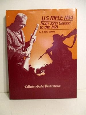 U.S. Rifle M14: From John Garand to the M21.