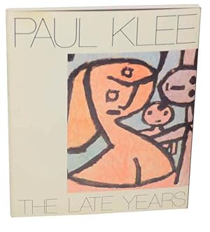 Bild des Verkufers fr Paul Klee: The Late Years 1930-1940 zum Verkauf von Jeff Hirsch Books, ABAA