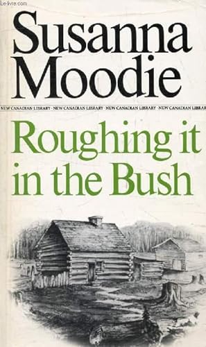Seller image for ROUGHING IT IN THE BUSH (Or Forest Life in Canada) for sale by Le-Livre
